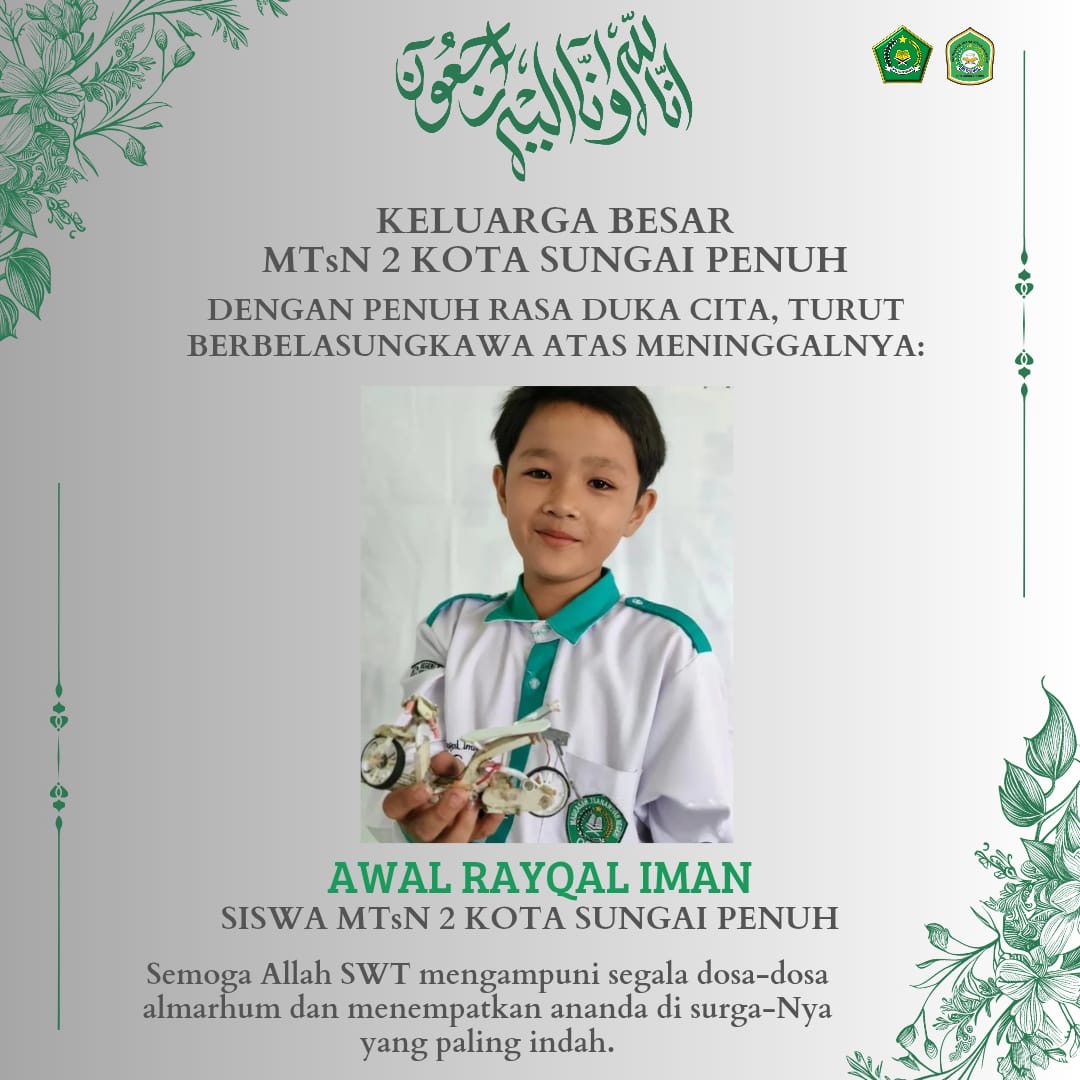 MTsN 2 Sungai Penuh berduka yang mendalam atas meninggalnya Ananda Awal Rayqan Iman siswa dari kelas VII F. 